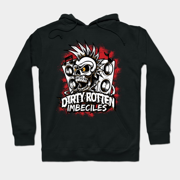 Dirty Rotten Imbeciles Hoodie by Tom's Grafix